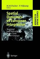 Spatial Dynamics of European Integration : Regional and Policy Issues at the Turn of the Century