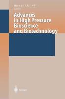 Advances in High Pressure Bioscience and Biotechnology : Proceedings of the International Conference on High Pressure Bioscience and Biotechnology, Heidelberg, August 30 - September 3, 1998