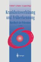 Krankheitsverhütung und Früherkennung : Handbuch der Prävention