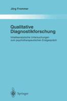Qualitative Diagnostikforschung : Inhaltsanalytische Untersuchungen Zum Psychotherapeutischen Erstgespräch