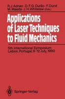 Applications of Laser Techniques to Fluid Mechanics : 5th International Symposium Lisbon, Portugal, 9-12 July, 1990