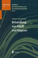 Handbuch des Umweltschutzes und der Umweltschutztechnik : Band 3: Additiver Umweltschutz: Behandlung von Abluft und Abgasen
