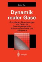 Dynamik realer Gase : Grundlagen, Berechnungen und Daten für Thermogasdynamik, Strömungsmechanik und Gastechnik