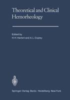 Theoretical and Clinical Hemorheology : Proceedings of the Second International Conference The International Society of Hemorheology The University of Heidelberg, West Germany July 27-August 1, 1969