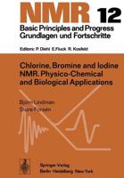 Chlorine, Bromine and Iodine NMR : Physico-Chemical and Biological Applications