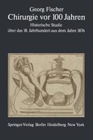Chirurgie VOR 100 Jahren: Historische Studie Uber Das 18. Jahrhundert Aus Dem Jahre 1876