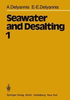 Seawater and Desalting : Volume 1