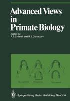 Advanced Views in Primate Biology : Main Lectures of the VIIIth Congress of the International Primatological Society, Florence, 7-12 July, 1980