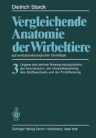 Vergleichende Anatomie der Wirbeltiere auf evolutionsbiologischer Grundlage : Band 3: Organe des aktiven Bewegungsapparates, der Koordination, der Umweltbeziehung, des Stoffwechsels und der Fortpflanzung