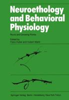 Neuroethology and Behavioral Physiology : Roots and Growing Points