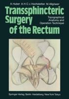 Transsphincteric Surgery of the Rectum : Topographical Anatomy and Operation Technique