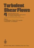 Turbulent Shear Flows 4 : Selected Papers from the Fourth International Symposium on Turbulent Shear Flows, University of Karlsruhe, Karlsruhe, FRG, September 12-14, 1983