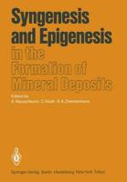 Syngenesis and Epigenesis in the Formation of Mineral Deposits : A Volume in Honour of Professor G. Christian Amstutz on the Occasion of His 60th Birthday with Special Reference to One of His Main Scientific Interests