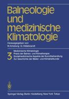 Balneologie und medizinische Klimatologie : Medizinische Klimatologie, Praxis der Balneo- und Klimatherapie. Sozialmedizinische Aspekte der Kurortbehandlung. Zur Geschichte der Bäder- und Klimaheilkunde