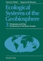 Ecological Systems of the Geobiosphere : 3 Temperate and Polar Zonobiomes of Northern Eurasia