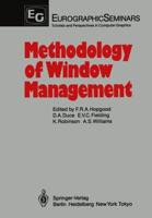 Methodology of Window Management : Proceedings of an Alvey Workshop at Cosener's House, Abingdon, UK, April 1985