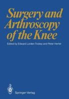 Surgery and Arthroscopy of the Knee : First European Congress of Knee Surgery and Arthroscopy Berlin, 9-14. 4. 1984