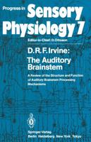 The Auditory Brainstem : A Review of the Structure and Function of Auditory Brainstem Processing Mechanisms