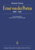 Ernst von der Porten 1884-1940 : In der Geschichte der deutschen Anästhesiologie