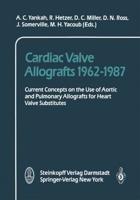 Cardiac Valve Allografts 1962-1987 : Current Concepts on the Use of Aortic and Pulmonary Allografts for Heart Valve Subsitutes