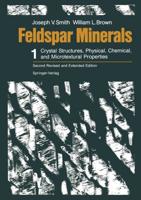 Feldspar Minerals : Volume 1 Crystal Structures, Physical, Chemical, and Microtextural Properties