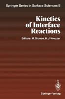 Kinetics of Interface Reactions : Proceedings of a Workshop on Interface Phenomena, Campobello Island, Canada, September 24-27, 1986