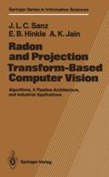 Radon and Projection Transform-Based Computer Vision : Algorithms, A Pipeline Architecture, and Industrial Applications
