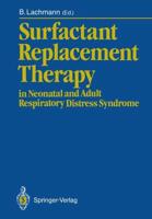 Surfactant Replacement Therapy : in Neonatal and Adult Respiratory Distress Syndrome