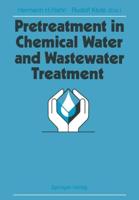 Pretreatment in Chemical Water and Wastewater Treatment : Proceedings of the 3rd Gothenburg Symposium 1988, 1.-3. Juni 1988, Gothenburg