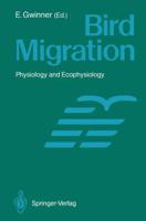 Bird Migration : Physiology and Ecophysiology
