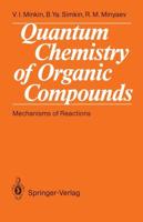Quantum Chemistry of Organic Compounds : Mechanisms of Reactions