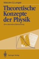 Theoretische Konzepte der Physik : Eine alternative Betrachtung