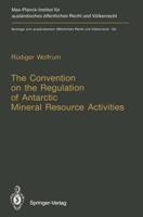 The Convention on the Regulation of Antarctic Mineral Resource Activities : An Attempt to Break New Ground