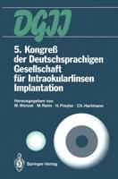 5. Kongreß der Deutschsprachigen Gesellschaft für Intraokularlinsen Implantation : 8. bis 9. März 1991, Aachen