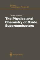 The Physics and Chemistry of Oxide Superconductors : Proceedings of the Second ISSP International Symposium, Tokyo, Japan, January 16 - 18, 1991