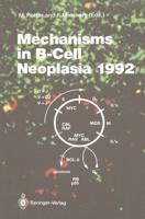 Mechanisms in B-Cell Neoplasia 1992 : Workshop at the National Cancer Institute, National Institutes of Health, Bethesda, MD, USA, April 21-23, 1992