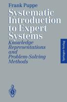 Systematic Introduction to Expert Systems : Knowledge Representations and Problem-Solving Methods