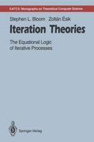 Iteration Theories : The Equational Logic of Iterative Processes