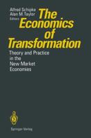 The Economics of Transformation : Theory and Practice in the New Market Economies