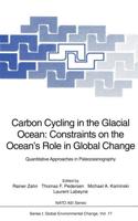 Carbon Cycling in the Glacial Ocean: Constraints on the Ocean's Role in Global Change : Quantitative Approaches in Paleoceanography