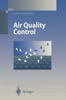 Air Quality Control : Formation and Sources, Dispersion, Characteristics and Impact of Air Pollutants - Measuring Methods, Techniques for Reduction of Emissions and Regulations for Air Quality Control
