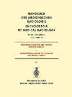 Röntgendiagnostik Des Herzens Und Der Gefässe/Roentgen Diagnosis of the Heart and Blood Vessels Röntgendiagnostik Des Herzens Und Der Gefäe / Roentgen Diagnosis of the Heart and Blood Vessels