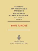 Bone Tumors. Röntgendiagnostik Der Skeleterkrankungen / Diseases of the Skeletal System (Roentgen Diagnosis)