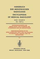 Röntgendiagnostik Der Oberen Speise- Und Atemwege, Der Atemorgane Und Des Mediastinums Teil 5A / Roentgendiagnosis of the Upper Alimentary Tract and Air Passages, the Respiratory Organs, and the Mediastinum Part 5A. Röntgendiagnostik Der Oberen Speise- Und Atemwege, Der Atem- Organe Und Des Mediastinums / Roentgen Diagnosis of the Upper Alimentary Tract and Air Passages, the Respiratory Organs, and the Mediastinum