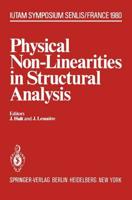 Physical Non-Linearities in Structural Analysis : Symposium Senlis, France May 27-30, 1980