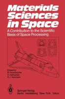 Materials Sciences in Space : A Contribution to the Scientific Basis of Space Processing