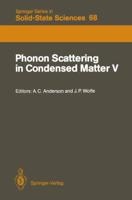 Phonon Scattering in Condensed Matter V : Proceedings of the Fifth International Conference Urbana, Illinois, June 2-6, 1986