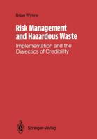 Risk Management and Hazardous Waste : Implementation and the Dialectics of Credibility