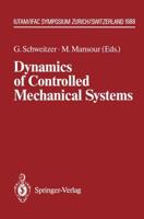 Dynamics of Controlled Mechanical Systems : IUTAM/IFAC Symposium, Zurich, Switzerland, May 30-June 3, 1988