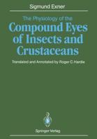 The Physiology of the Compound Eyes of Insects and Crustaceans